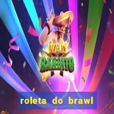 roleta do brawl stars 2024